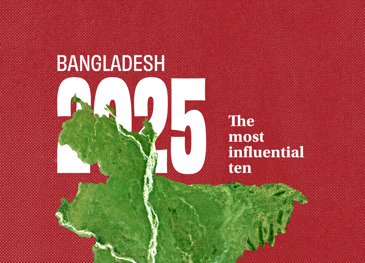 Bangladesh in 2025: The most influential ten